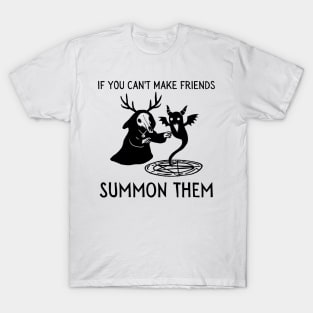 If You Can't Make Friends Summon Them (light) T-Shirt